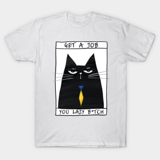 Funny black cat and inscription "Get a job" T-Shirt